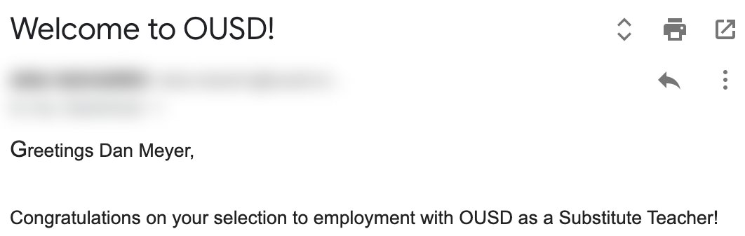 Welcome to OUSD! Greetings Dan Meyer, congratulations on your selection to employment with OUSD as a Substitute Teacher!