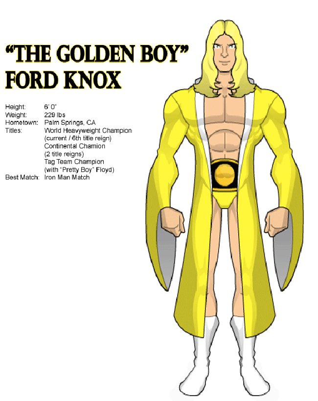 8) THE GOLDEN BOY, FORD KNOX - Heavyweight Champion of the World (this world, anyway), Richard Knochs is one of the heaviest hitters of Galaxy Wrestling Pro, battling aliens and humans across the galaxy to become the Champion of the Universe! WOOOO!Some people sleep in briefs.