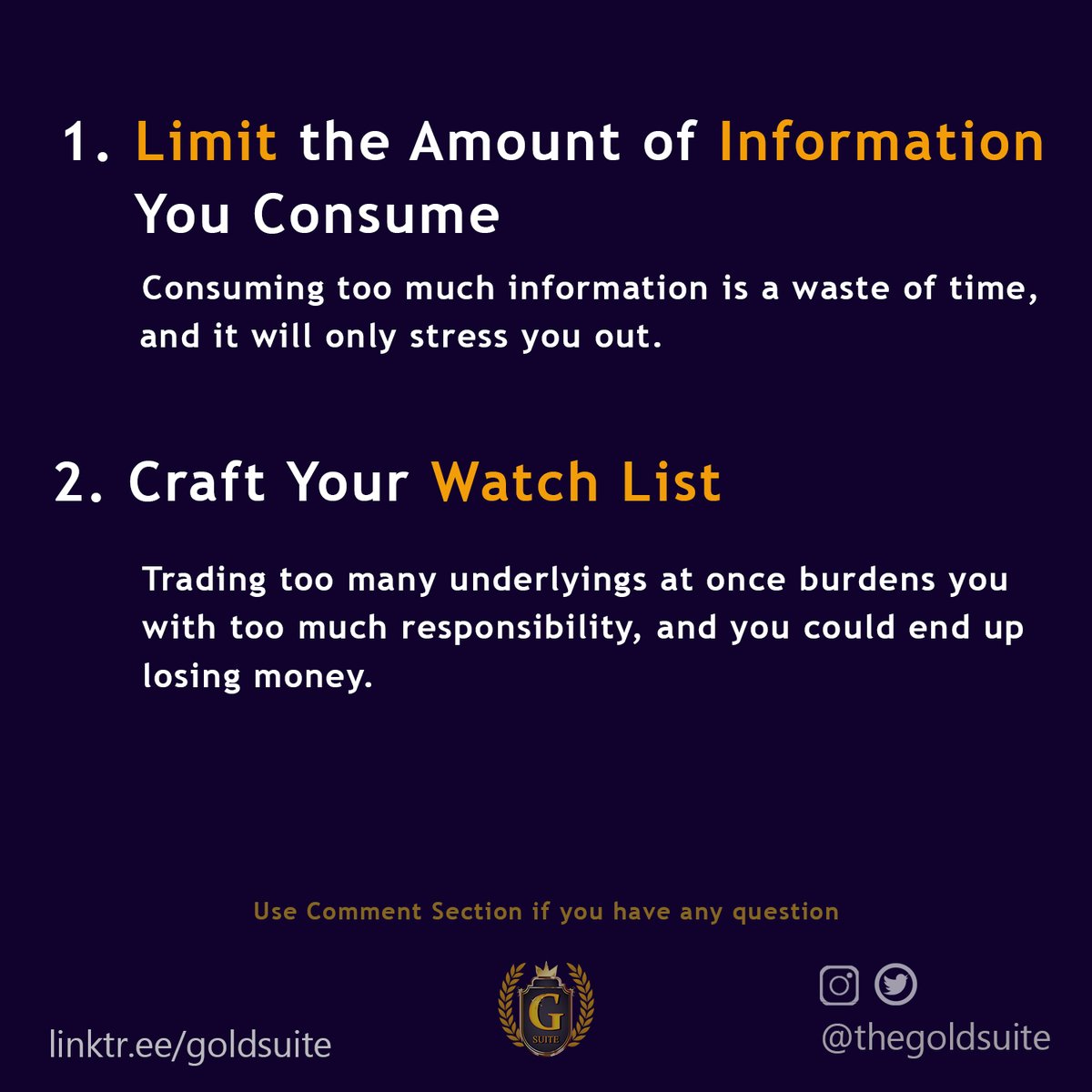 1. Limit the amount of information. Though you have lots of info, you cannot be successful. Because filtering information is an art to master to take out what is best for you. 2. Create a watchlist, I do this weekly. Search for good set ups and observe.