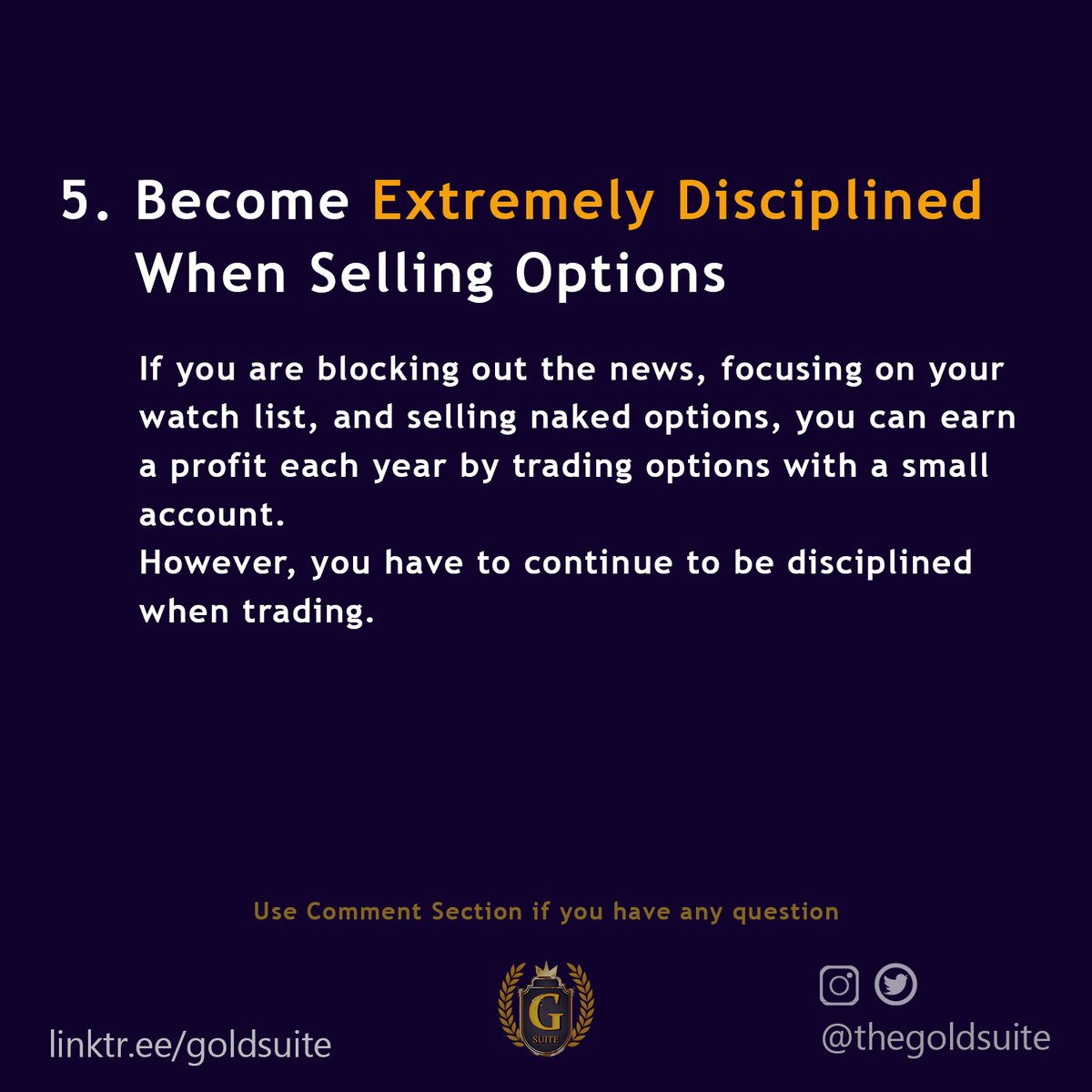 5. Be extremely disciplined to trade options. I pay the most attention to the risk. Never risk more than you defined.