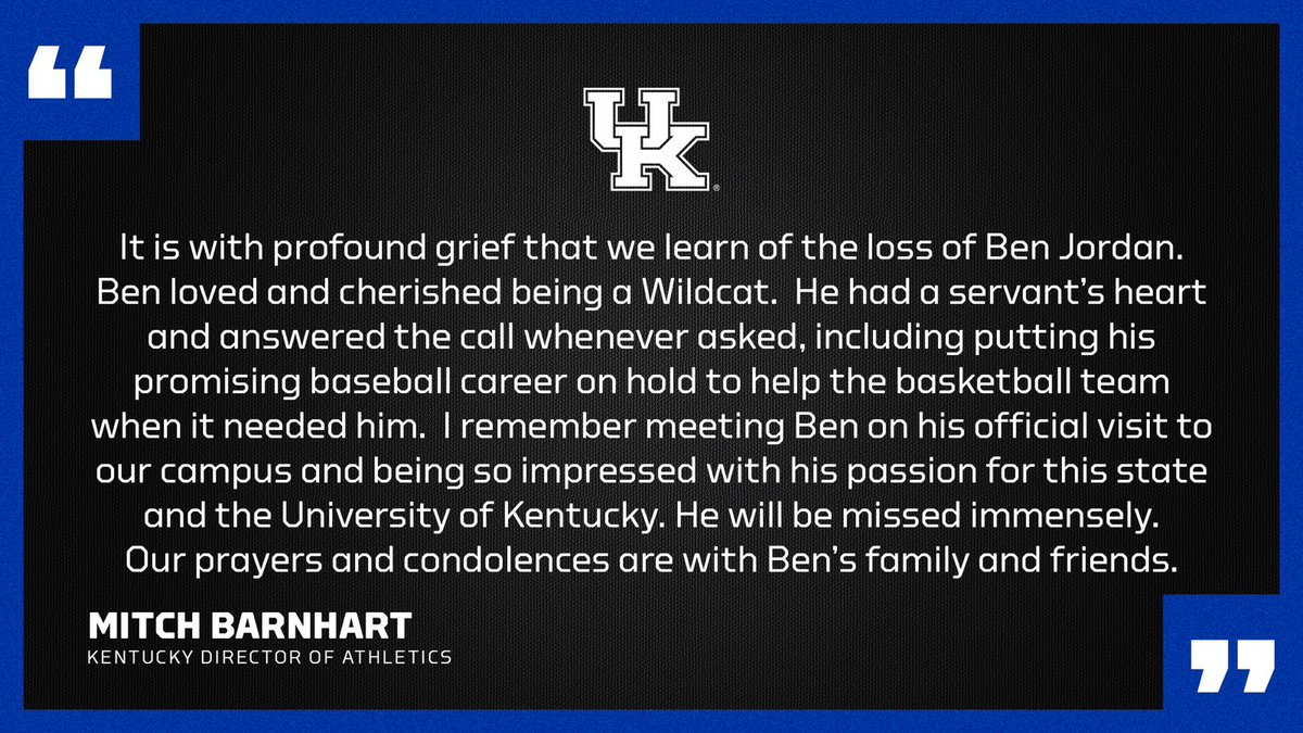 We are deeply saddened to share news of the passing of Ben Jordan, a beloved member of both the <a href="/UKBaseball/">Kentucky Baseball</a> (2018-2021) and <a href="/KentuckyMBB/">Kentucky Men’s Basketball</a> (2019-20) teams. We offer our condolences to the family and friends of Ben. 

He will forever be in our hearts. 💙