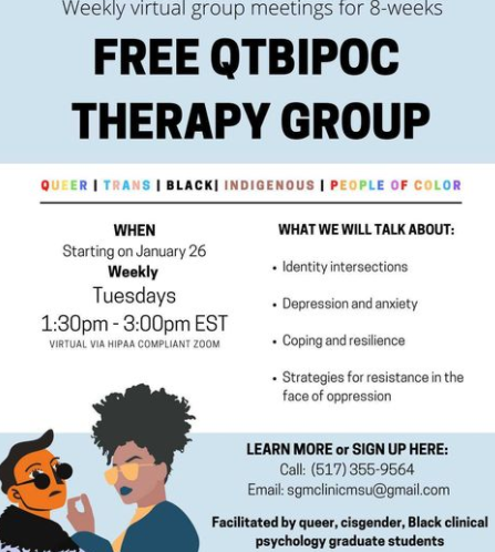 SalusCenterMI's tweet photo. FREE QTBIPOC 8week Therapy Group starts Jan 26th ! Meets virtually Tuesdays from 1:30pm to 3:00pm  EST. To sign-up or learn more: Call 517.355.9564 or email sgmclinicmsu@gmail.com. This group is facilitated by queer, cisgender, Black clinical psychology graduate students at MSU. https://t.co/05wfAI7671