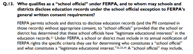 The other concern is your actual education records, but that's pretty complicated stuff. I'll link to a PDF that goes over all FERPA privacy exemption rules, but below are some highlights.(PDF:  https://studentprivacy.ed.gov/sites/default/files/resource_document/file/SRO_FAQs_2-5-19_0.pdf)