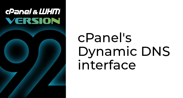 cPanel's tweet image. Now available in cPanel &amp;amp; WHM® Version 92!
We added cPanel&apos;s Dynamic DNS interface makes it possible for users to navigate to a static hostname that matches the website with the network’s IP address. 
Click to learn more: bit.ly/35ydcF5
#DynamicDNS #cPanelV92 #DynamicIP