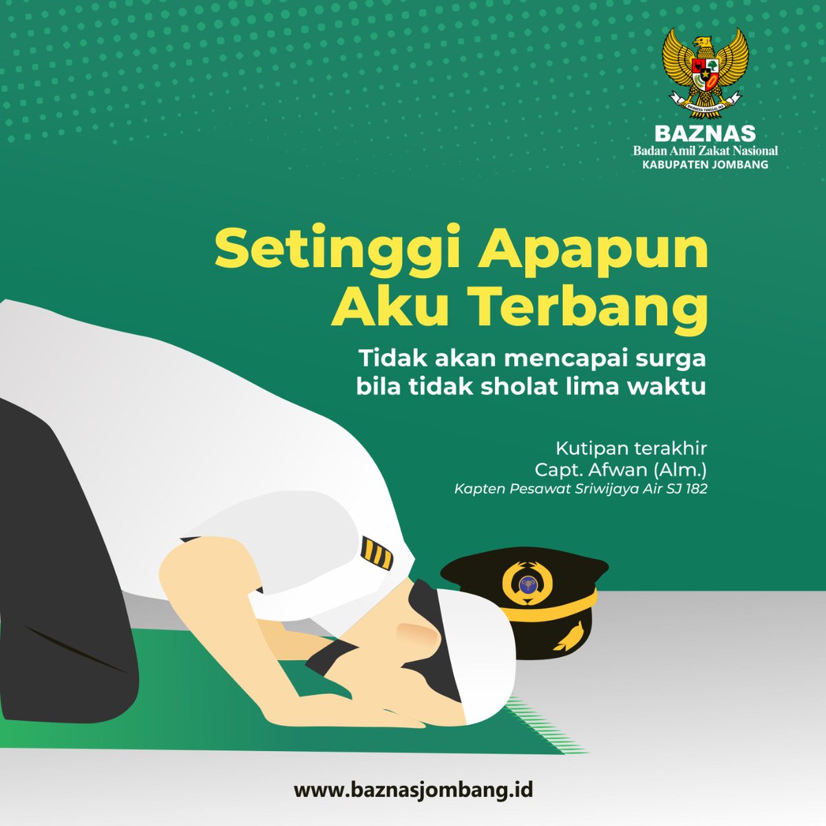 BaznasJombang's tweet photo. Sahabat Baznas,tahukah kalian? Pertama kali yang dihisab adalah sholat kita,sudah sempurnahkan sholat kita? 
Seperti yang pernah Capt. Afwan (Alm) tuturkan.Setinggi-tinggi nya beliau terbang tidak akan mencapai surga bila tidak sholat lima waktu.

#sriwajayaair #captafwan #SJ182 https://t.co/kPyQdpEYLy