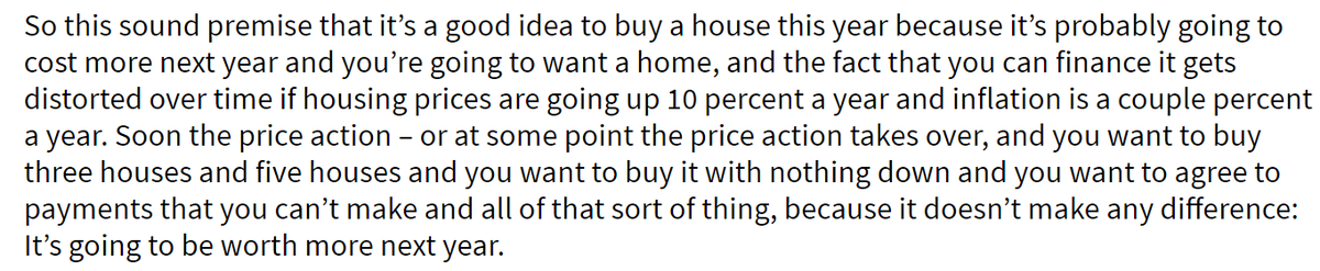 But in short, “behavioural factors” refers to periods when people’s buying decisions are largely driven by the belief that prices will only be higher tomorrow, and that prices can’t come done. This quote from Warren Buffett describes how housing bubbles develop 4/