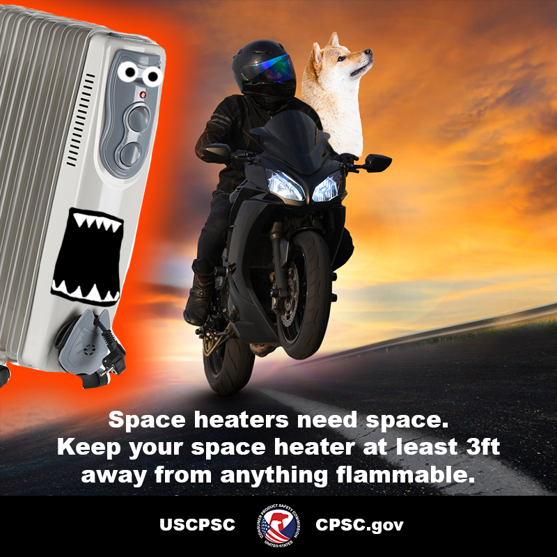 A giant space heater is chasing a woman on a motorcycle and Potato the dog. The text reads: Space heaters need space. Keep your space heater at least 3ft away from anything flammable.