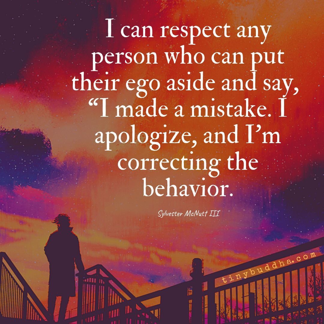 Tiny Buddha (@tinybuddha) on Twitter photo 2021-01-12 23:15:03 “I can respect any person who can put their ego aside and say, ‘I made a mistake. I apologize, and I’m correcting the behavior.” ~Sylvester McNutt III “I can respect any person who can put their ego aside and say, ‘I made a mistake. I apologize, and I’m correcting the behavior.” ~Sylvester McNutt III