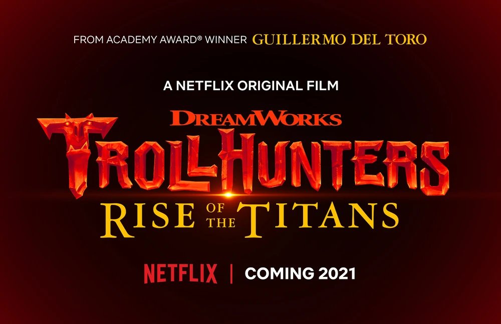 TROLLHUNTERS: RISE OF THE TITANS
Dir.: Johane Matte, Francisco Ruiz Velasco, Andrew Schmidt

O filme marcará o fim dos Contos de Arcádia, uma trilogia de séries produzidas por Guillermo Del Toro.

Lançamento na Netflix
