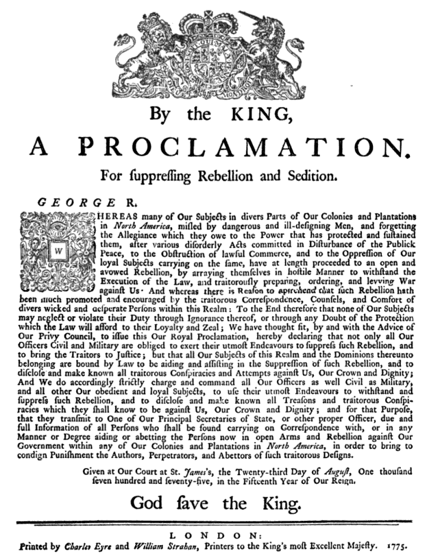 11. The Royal Proclamation of Rebellion was issued in London on August 23, 1775. You will again note that this date is BEFORE 1776."For suppressing Rebellion and Sedition." Huh. I'd be grateful to just be a Captain and not a General who's in like Flynn, let me tell you.