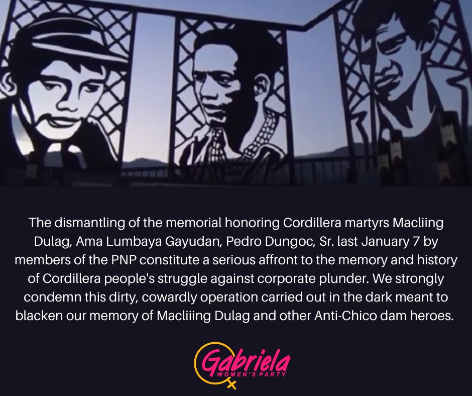Gabriela Womens Party (@GabrielaWomenPL) on Twitter photo 2021-01-13 04:48:59 We vehemently condemn the dismantling of the memorial honoring Cordillera martyrs Macliing Dulag, Ama Lumbaya Gayudan, Pedro Dungoc, Sr. by members of the PNP constitute a serious affront to the memory and history of Cordillera peoples struggle against corporate plunder. We vehemently condemn the dismantling of the memorial honoring Cordillera martyrs Macliing Dulag, Ama Lumbaya Gayudan, Pedro Dungoc, Sr. by members of the PNP constitute a serious affront to the memory and history of Cordillera peoples struggle against corporate plunder.