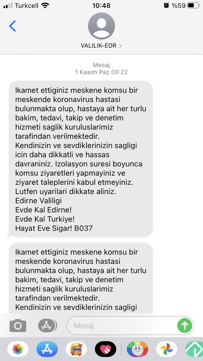 Sayın <a href="/edirne_valiligi/">Edirne Valiliği</a> bu mesaj artık rahatsız edici boyuta geçti, 1 Kasım 2020’den bugüne kadar her gün bu mesajı aldım. Hem Edirne’de ikamet etmiyorum, 1 Kasım’da Covid olan şahıs muhtemelen artık iyileşmiştir. Lütfen benimle iletişime geçerek, otomasyonunuzdan numaramı silin
