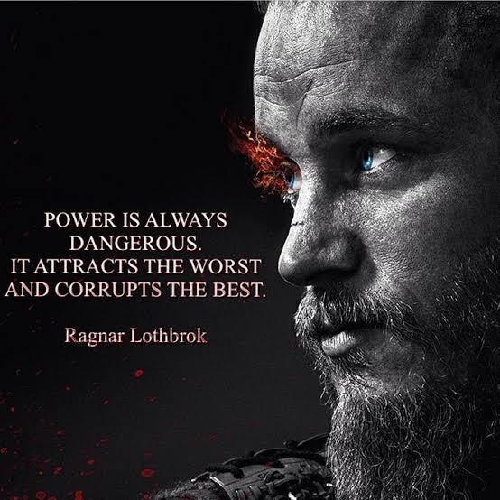 4. "Power is always dangerous. It attracts the worst and corrupts the best"