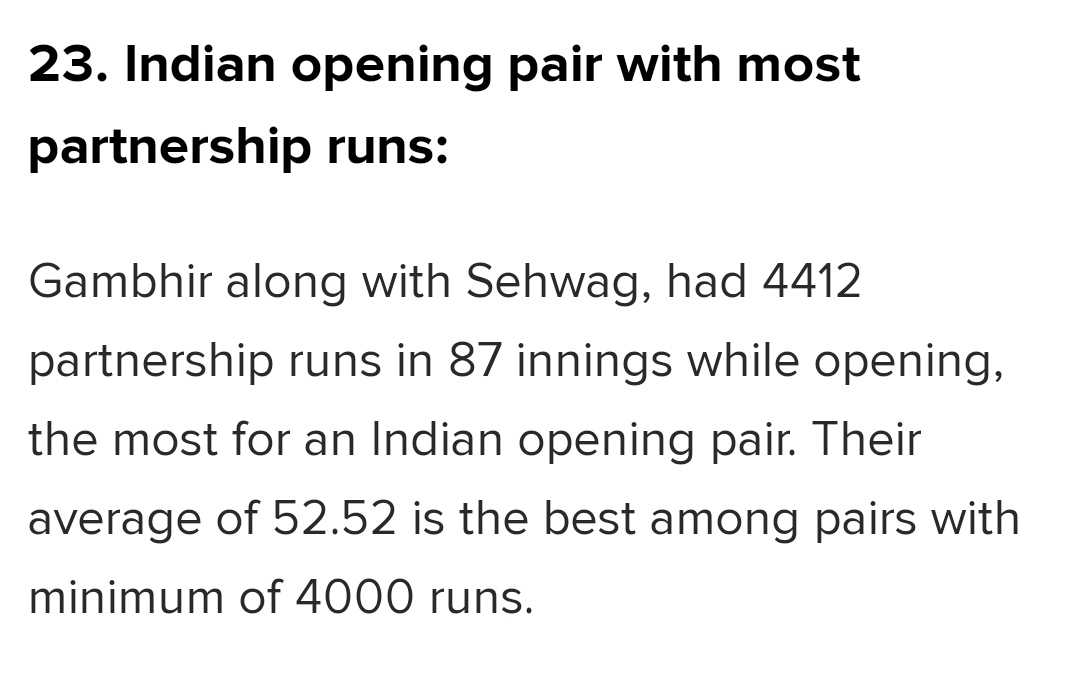 Gambhir - Sehwag is one the most successful opening pairs for India. Together they've scored 4412 runs in 87 innings at an average of 52.52