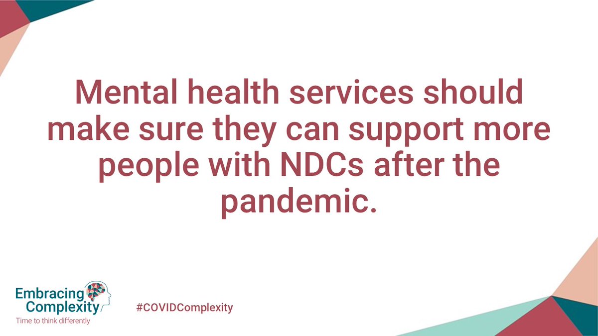 The rising mental health difficulties facing people with NDCs will not disappear after the pandemic.Even before  #COVID19, too many struggled to get the right support. Now, mental health services should ensure they can offer accessible, appropriate care in the long term. (8/8)