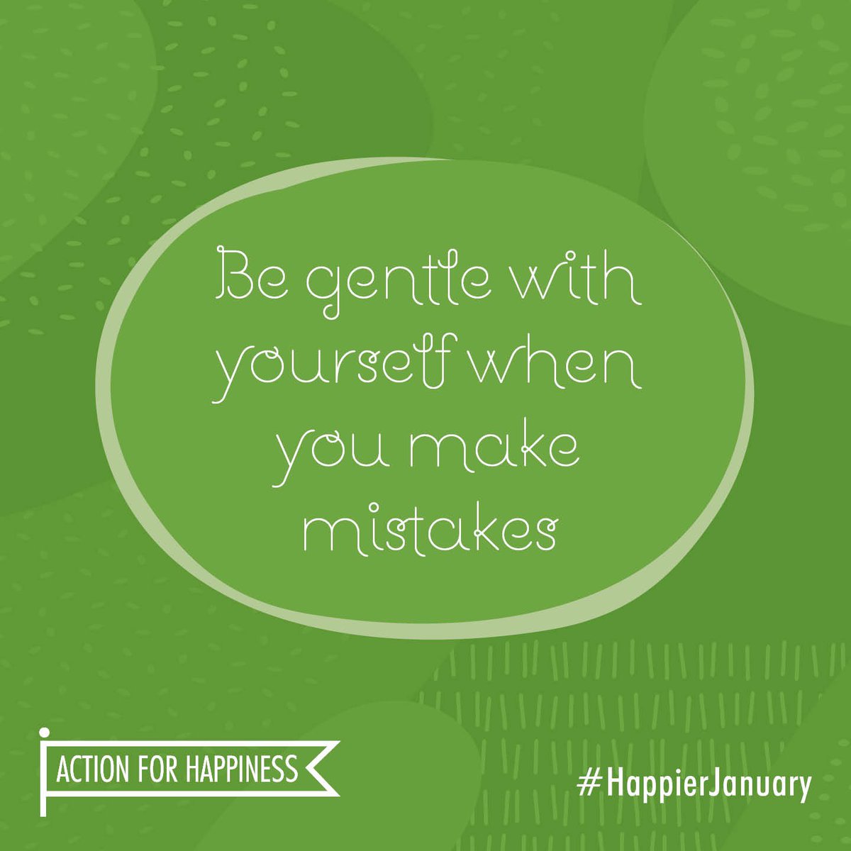 Happier January - Day 13: Be gentle with yourself when you make mistakes actionforhappiness.org/january #HappierJanuary