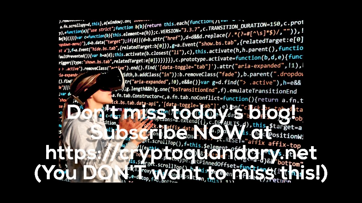 CryptoQuandary's tweet photo. Don't miss today's blog!  Subscribe now at https://t.co/FhHJrWXSOm!  Sent every day at 8am est.  This one.. You don't want to miss.
#CQtopicoftheday #VR #AR #Ai #virtualworld #blockchain #cryptocurrency #ethereum https://t.co/Llljrrx4eW