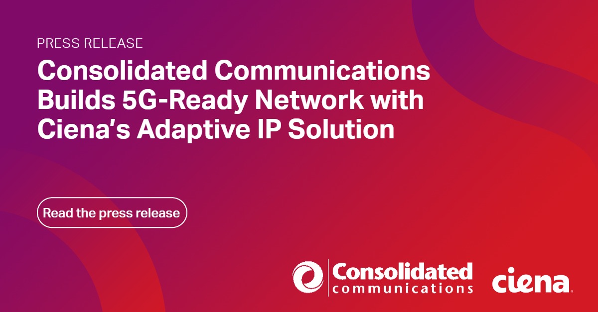 Ciena's tweet photo. Press Release: Consolidated Communications Builds 5G-Ready Network with Ciena’s Adaptive IP Solution @MyCCITweets #5G #AdaptiveIP https://t.co/2QcvE1hojV https://t.co/zmZpsickDY