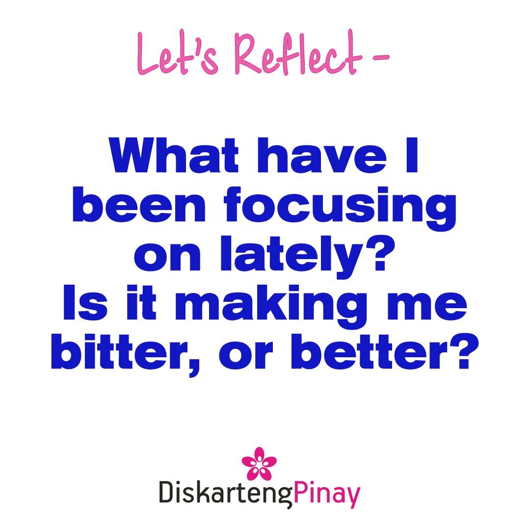 DiskartengPinay's tweet image. Let's Reflect -
What have I been focusing on lately?
Is it making me bitter, or better?
#ManageYourFocus #LetsReflect #NewYearNewLife #DiskartengPinay