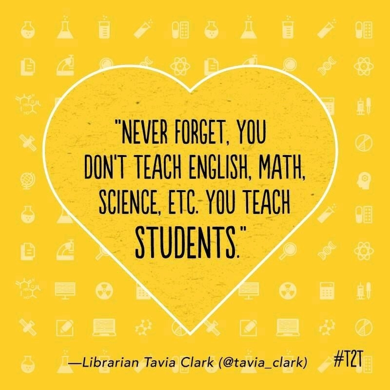 CollsSchools's tweet photo. Never forget. You don't teach English, math, science, etc. You teach students. It's the students who matter. https://t.co/DlRoeRPSUF