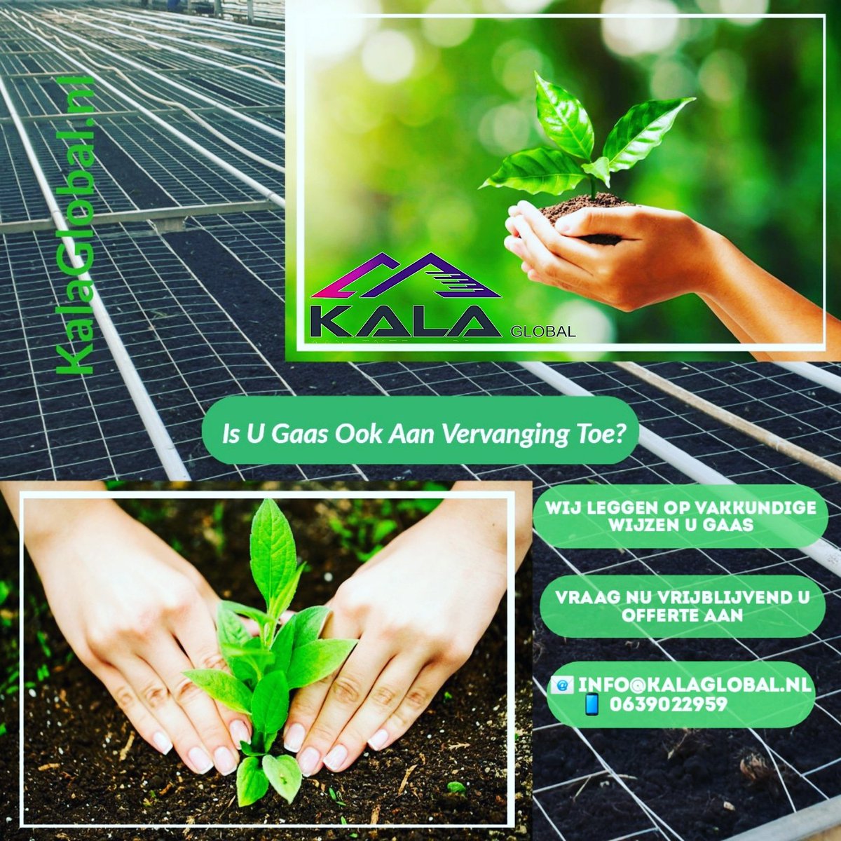 Is u gaas toe aan vervanging? Wilt u goede kwaliteit tegen de scherpste 
prijzen? Dan bent u bij KALAGLOBAL op de juiste adres.

Onzespecialisme zijn

HIJSPANTEN
BLOEMENGAAS
DRUPPEL &amp; CO2 SLANGEN

Uiteraard staan wij ook open voor nieuwe uitdagingen.