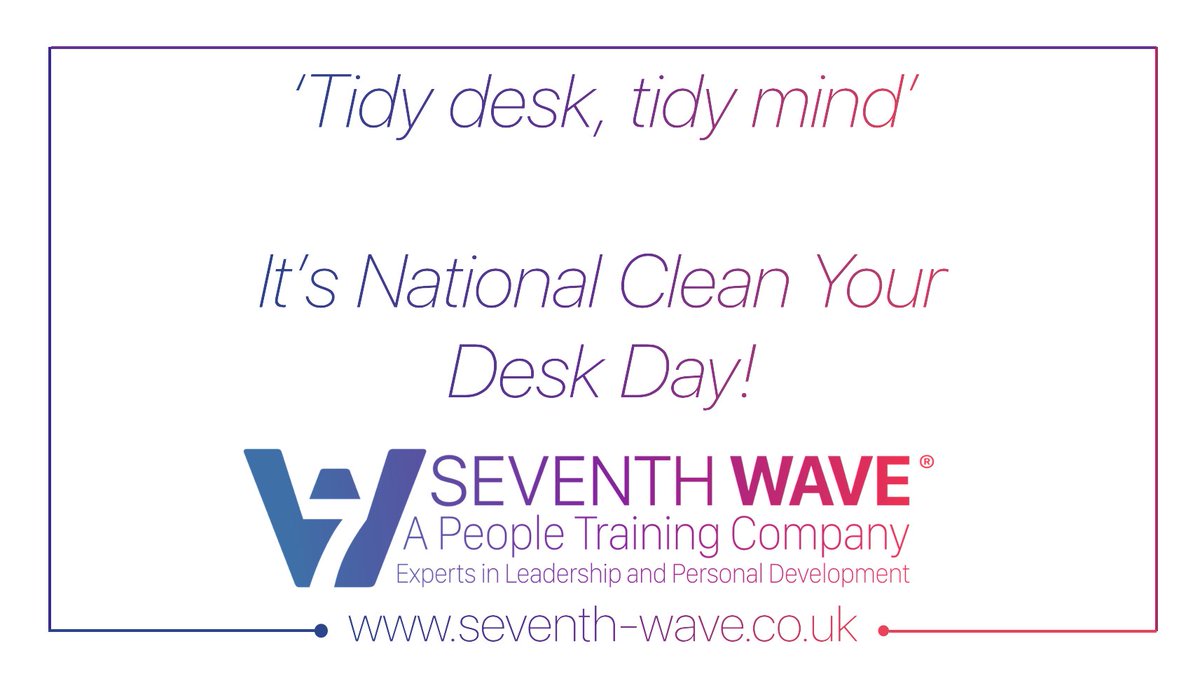 It’s National Clean Your Desk Day… who doesn’t love a tidy work space?  We know we are more motivated and effective when we have a tidy space to work from... time to spring clean our desks today!

#betheseventhwave #tidydesktidymind #LeadershipDevelopment