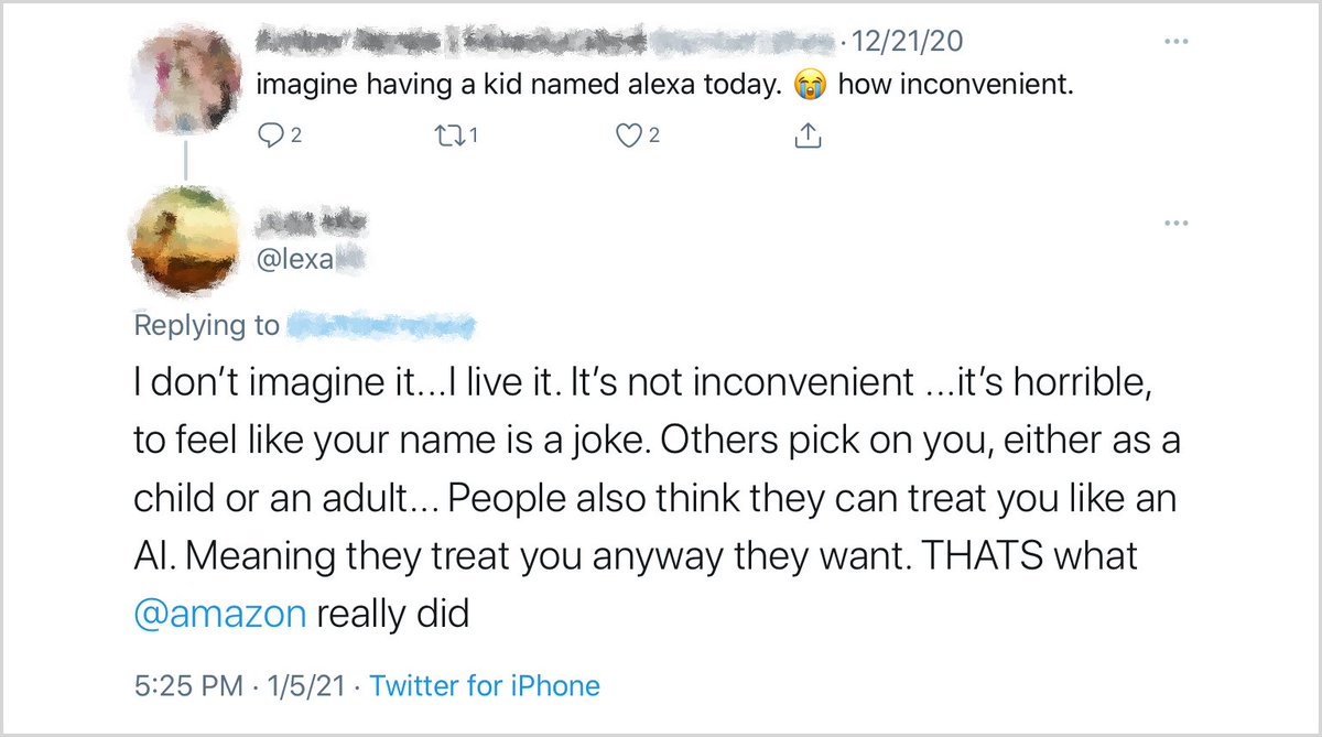 AfterAlexa's tweet photo. People named Alexa aren't flattered that their name was chosen for the wake word that's screamed by millions of @Alexa99 users worldwide. They want to use their own name without triggering #AI devices, or jokes, annoyance, &amp; disbelief from its users.

This outcome isn't ethical. https://t.co/gaHBfGLX3K