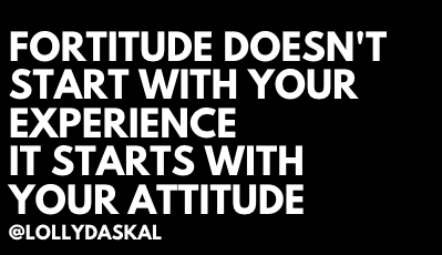 LollyDaskal's tweet photo. Fortitude doesn’t start with your experience it starts with your attitude ~ @LollyDaskal https://t.co/pVKqaI7YVf #TheLeadershipGap #Book #Leadership #Management #Motivation #Inspiration #Quote https://t.co/BIxZRka8H9