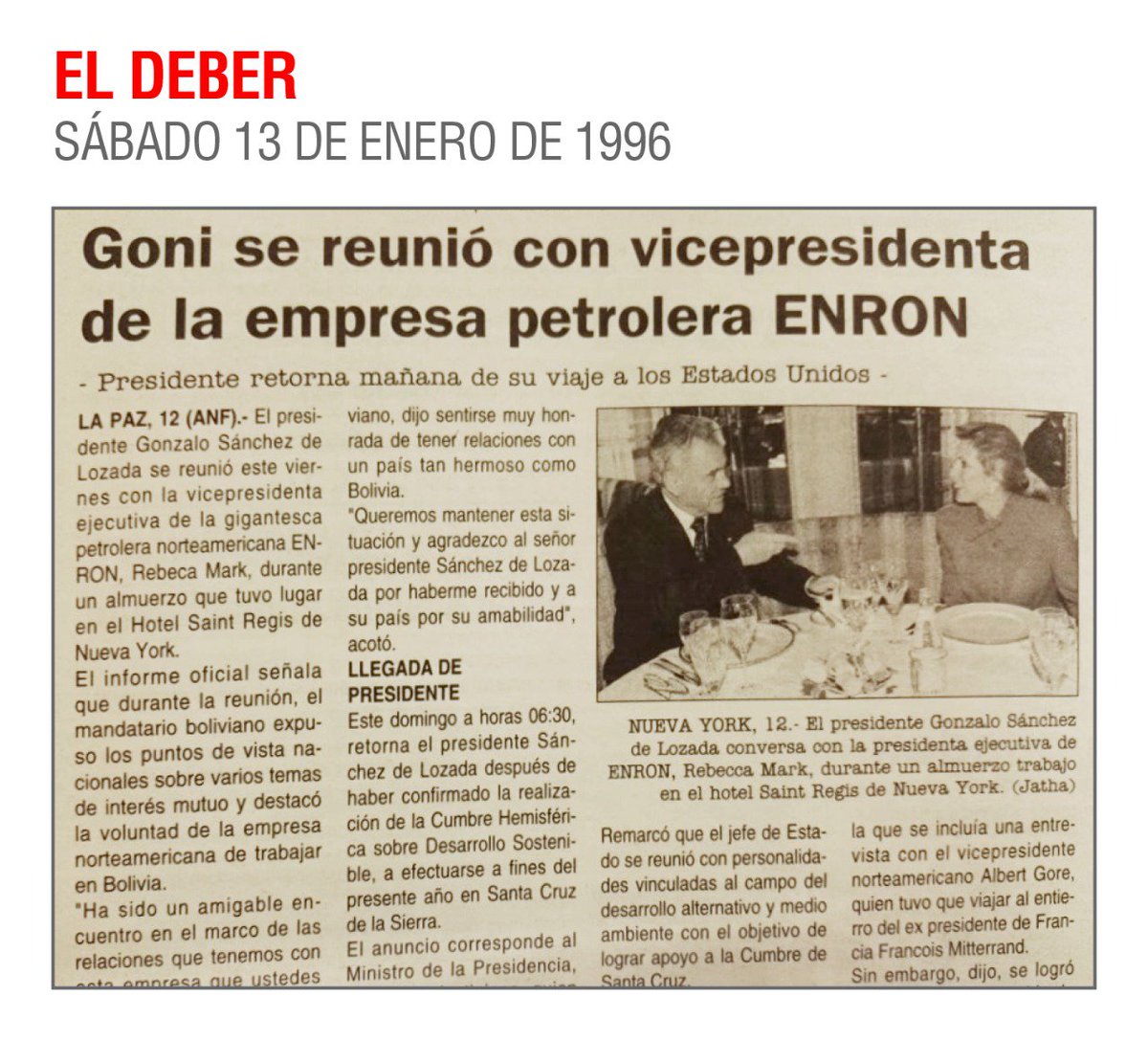 JuanRam99896743's tweet image. #13Ene, 1996,Gonzalo Sánchez de Lozada almorzaba en Nueva York con Rebeca Mark, vice. de la petrolera Enron, para negociar la privatización de YPFB. La Enron sin invertir un solo dólar, se apropió de un gasoducto y se benefició con 260 millones de dólares.