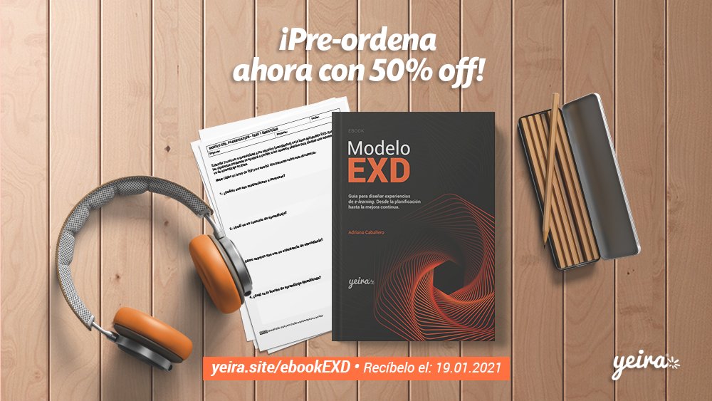 yeiraelearning's tweet photo. 📙 Yeira te presenta el #eBook: #ModeloEXD. Guía para diseñar experiencias de #elearning. 👉 Adquiérelo ahora con el 50% de dcto. y recíbelo el 19 de enero del 2021 (PDF y ePUB junto con ¡8 plantillas de trabajo!) https://t.co/bnmHyoUcoJ https://t.co/WE5ZKzZYYI
