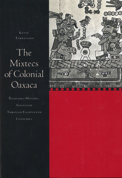 The Mixtecs of Colonial Oaxaca for the point of view of the Tay Ñudzahui in central America.