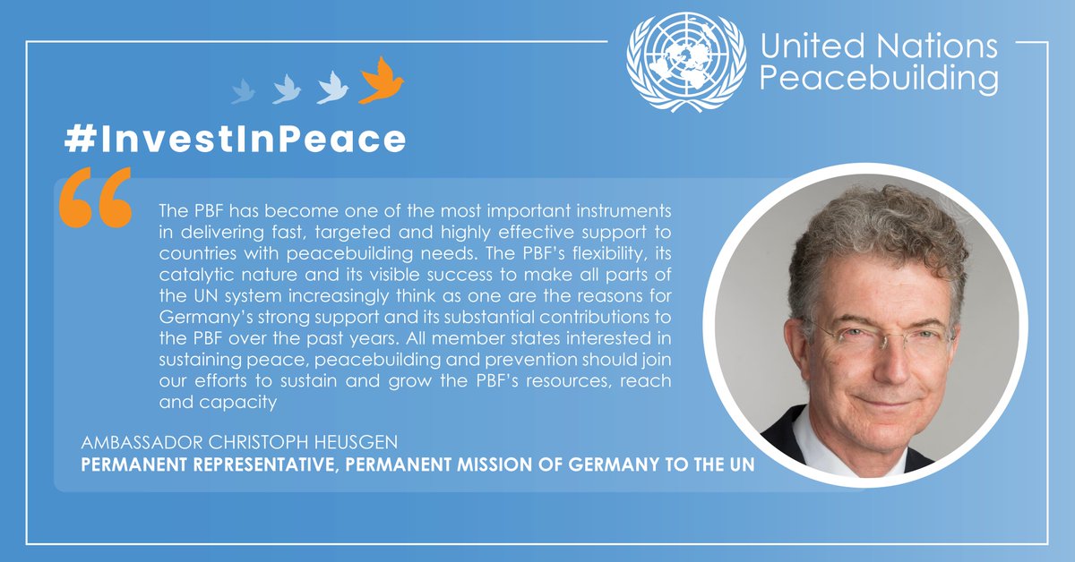 UNPeacebuilding's tweet photo. The @UN Secretary-General @antonioguterres PBF has become one of the most important instruments in delivering fast, targeted &amp; highly effective support to countries with peacebuilding needs - Amb. Christoph Heusgen, Permanent Representative @GermanyUN @GermanyDiplo #InvestInPeace https://t.co/y6vajkQugs