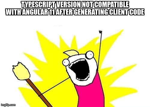 overflow_meme's tweet image. TypeScript version not compatible with Angular 11 after generating client code stackoverflow.com/questions/6570… #springdoc #typescript #openapigenerator #openapi
