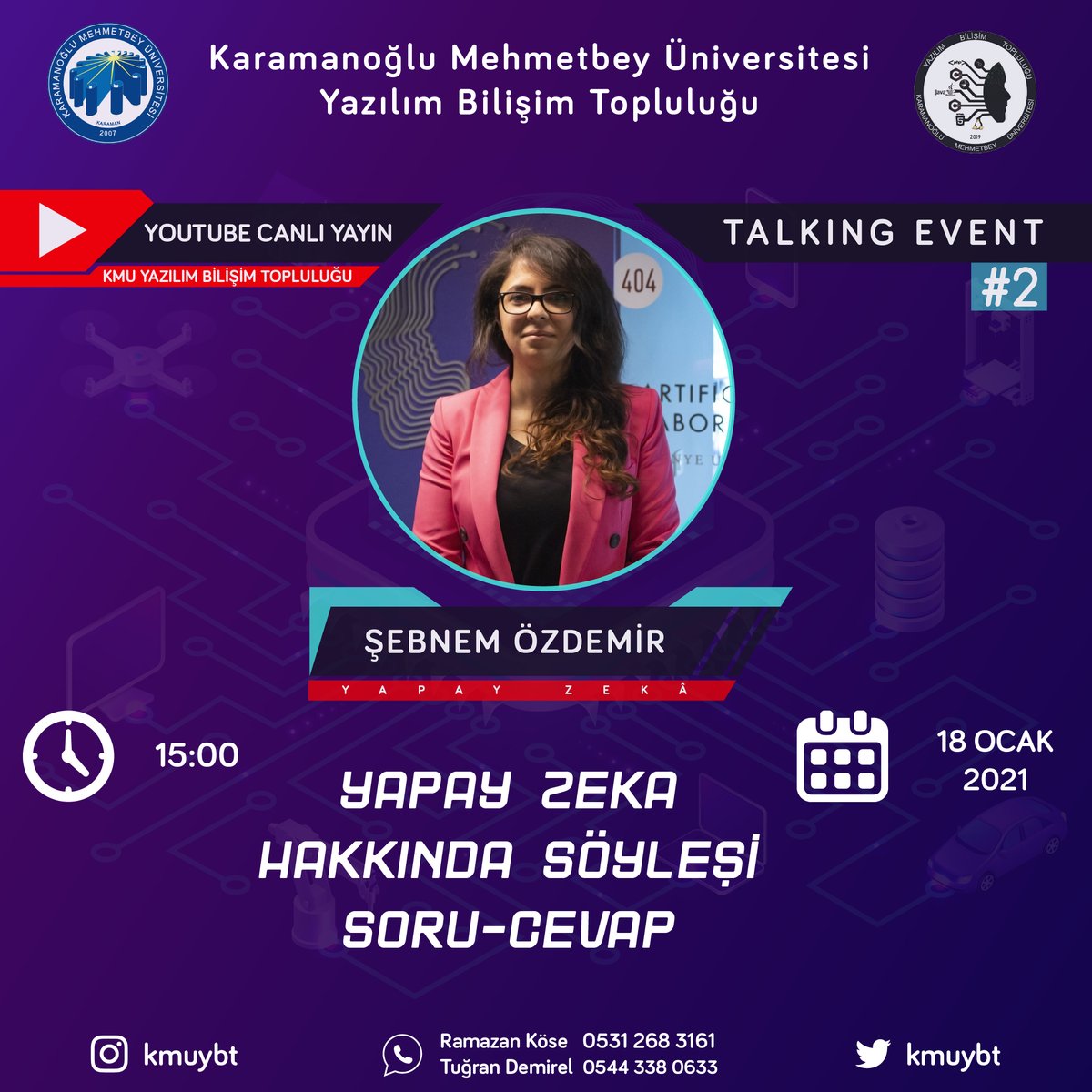 ⏰ Alarmlar kurulsun! 18.01.2021 tarihinde Sayın Şebnem Özdemir ile Yapay Zeka hakkında konuşacağımız canlı yayın için geri sayım başladı!

🎥 Eğer hala abone olmadıysanız hemen şimdi "KMU YAZILIM BİLİŞİM TOPLULUĞU" YouTube kanalımıza abone olabilirsiniz.