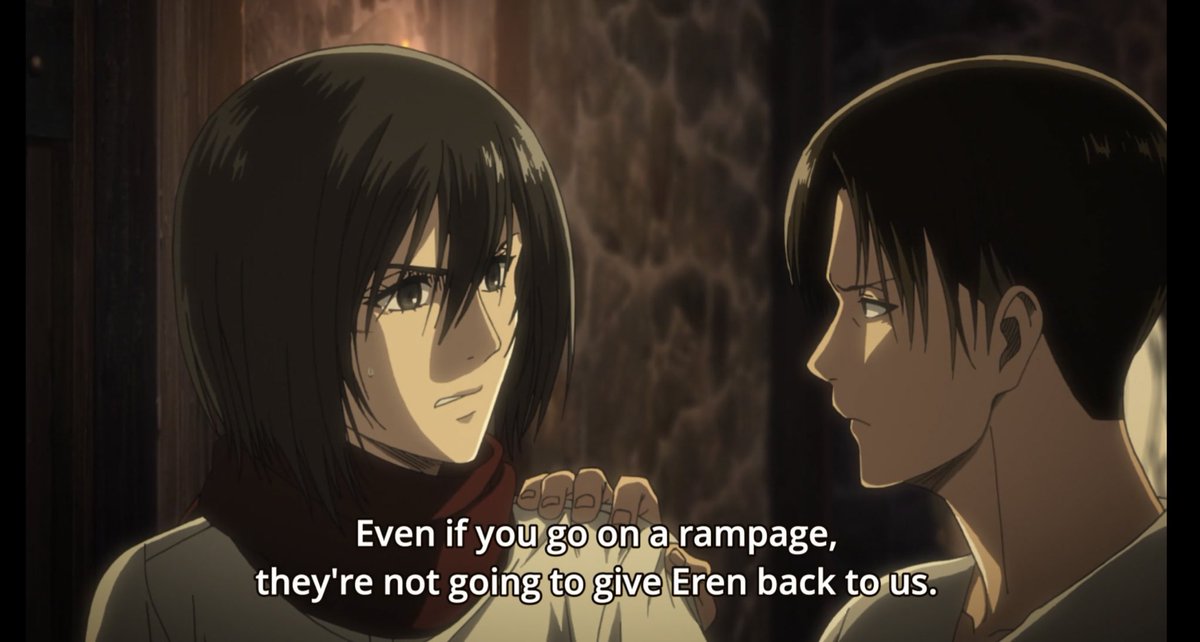 3. When, Mikasa loses Eren again to Kneny Ackerman and Rod Reiss, Hange explains why they want Eren. This almost makes Mikasa infuriated, as she was about to go on a rampage, but Levi stopped her. In that moment, Mikasa started to trust Eren and that he would be fine.
