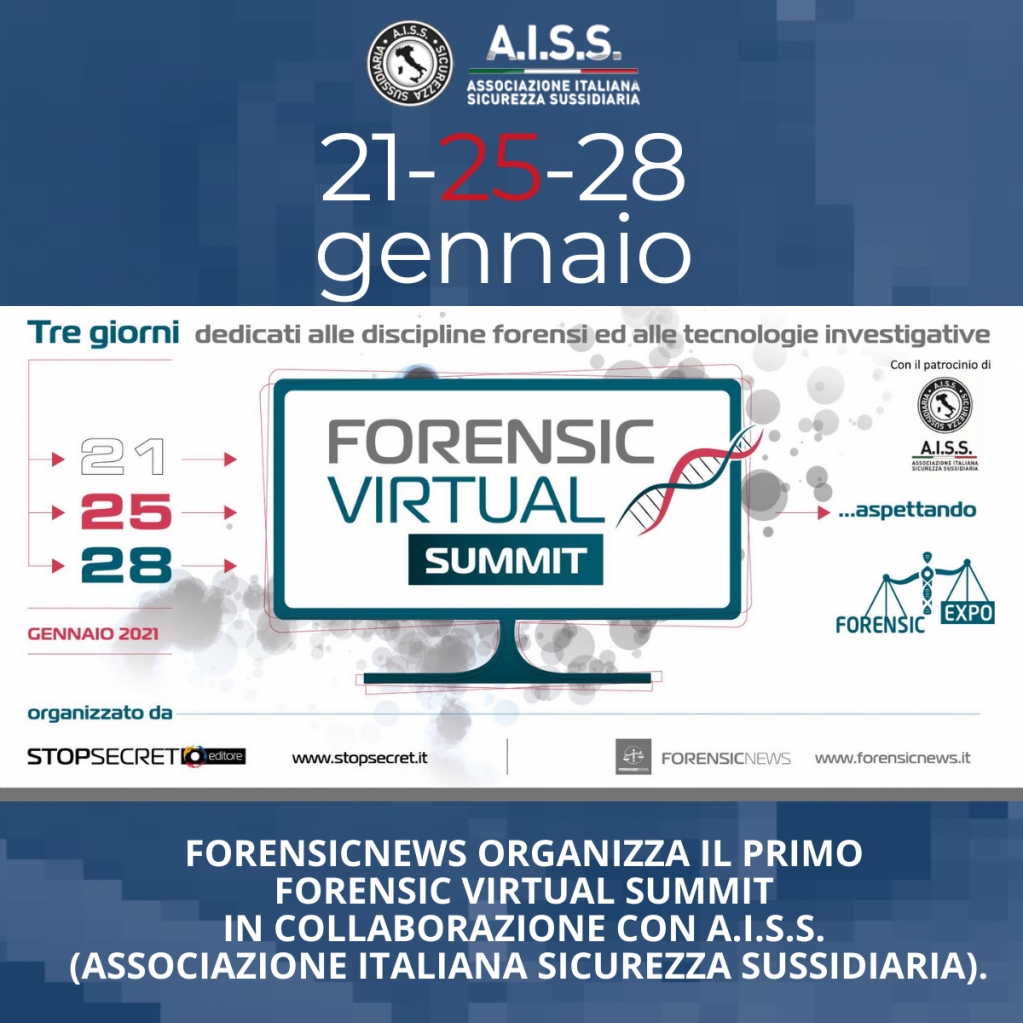 #FORENSIC VIRTUAL SUMMIT
21, 25 e 28 gennaio 2021: tre giorni di eventi, focus ed approfondimenti online dedicati alle #investigazioni ed alle scienze #forensi
Richiedi il codice sconto a:segreteria@aissitalia.org
 bit.ly/39xtgbp