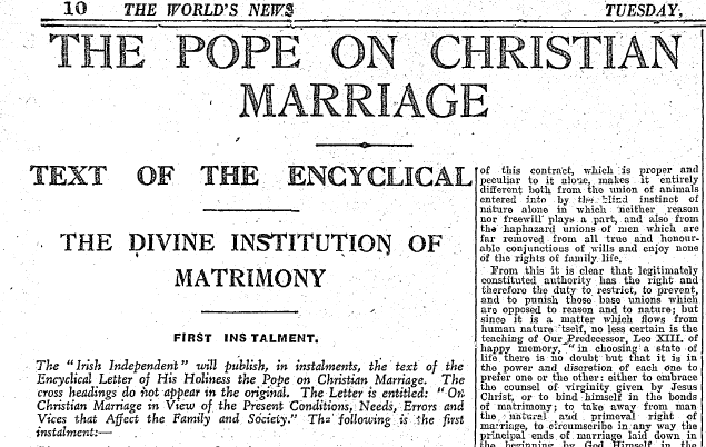 The  #motherandbabyhomesreport timeline references Pope Piux XI papal encyclical 'Casti Connubii' on 'Christian Marriage', 31 Dec 1930.The text was published in full in many newspapers - this example is from 20 January 1931 Irish Independent (1)