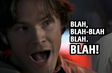 8-"Dean, this is a very serious investigation" (you know you have read this with Sam's sassy voice)