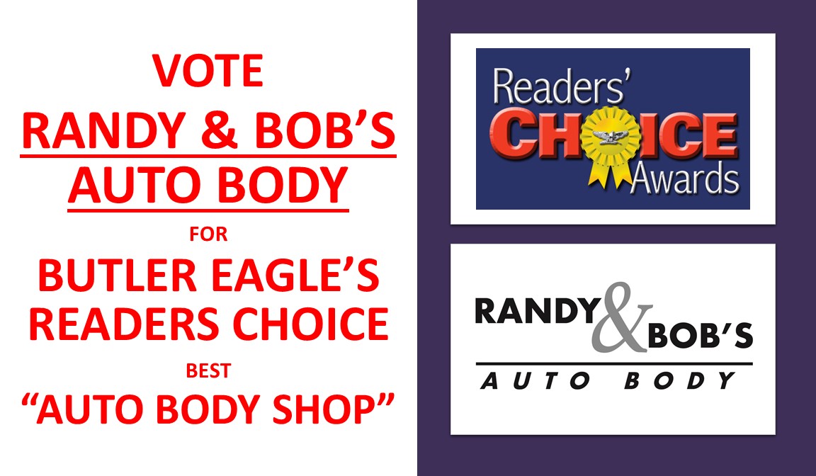 The <a href="/ButlerEagle/">Butler Eagle</a> Reader Choice Award ballots are out! VOTE Randy &amp; Bob's Auto Body for best " Auto Body Shop"