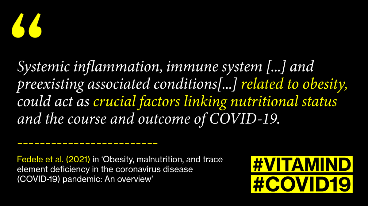 (7) Fedele et al. (2021) state that "vitamin D deficiency has been reasonably correlated to COVID-19 as a pathogenic factor" and that "a prevalence of vitamin D deficiency is 35% higher in obese individuals regardless of latitude and age."  https://linkinghub.elsevier.com/retrieve/pii/S0899900720302999