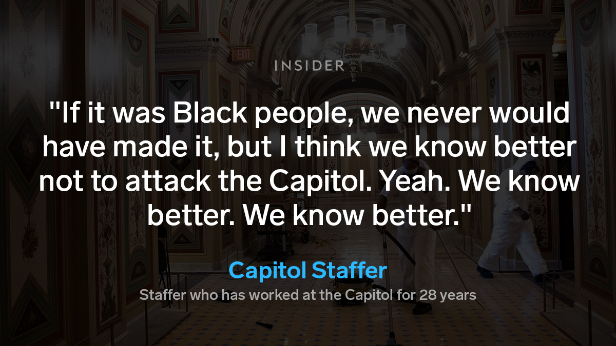 Workers also said they believed that if the rioters had looked like them, they'd never have made it out alive.  https://www.businessinsider.com/capitol-riot-custodial-staff-cleanup-janitors-maga-trump-white-supremacists-2021-1