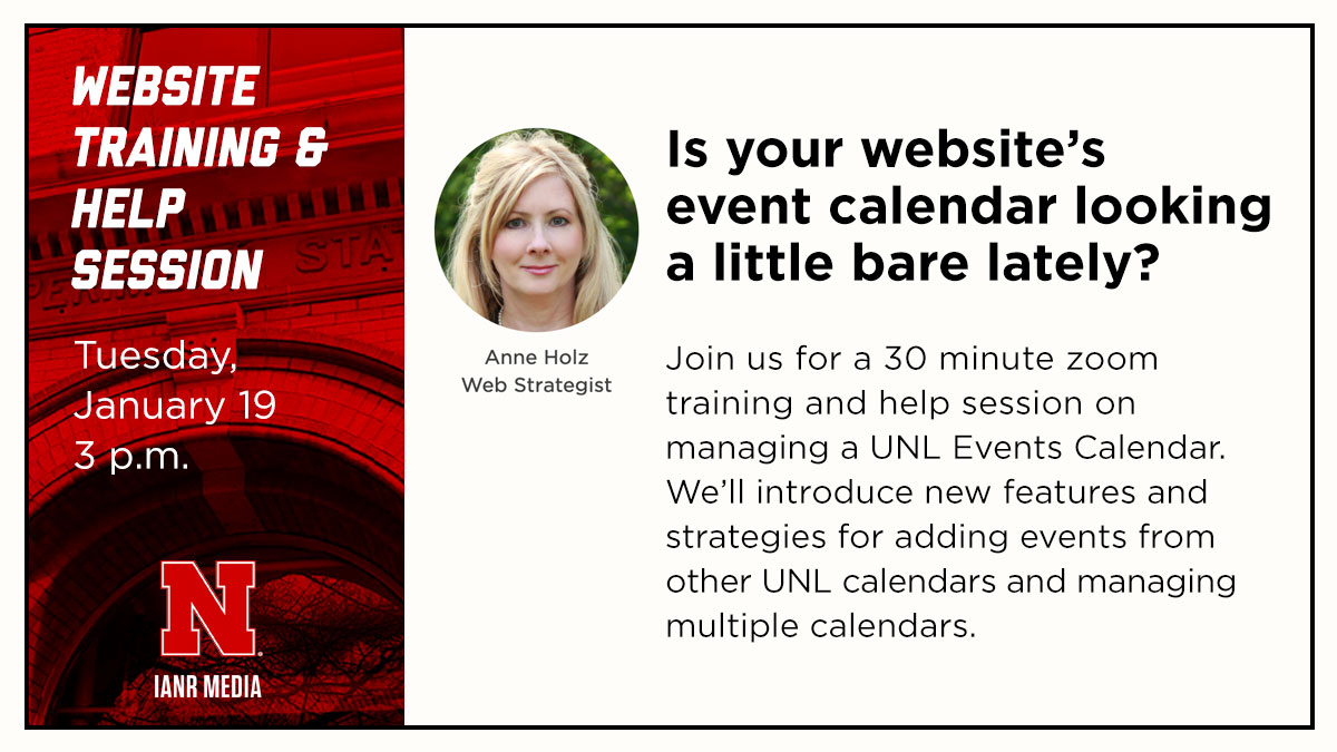 Join us, Tuesday, Jan 19 at 3 p.m. for an online website training and help session on managing your UNL Events Calendar. <a href="/UNL_IANR/">Institute of Agriculture and Natural Resources</a> <a href="/UNLExtension/">Nebraska Extension</a> ianrmedia.unl.edu/resources/help…