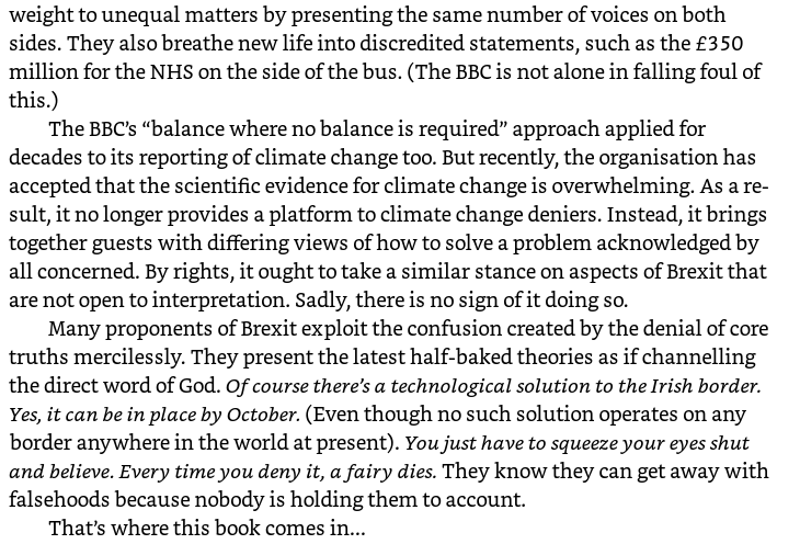 The single biggest guilty party is the BBC, if only because they tower over all others in terms of breadth of media coverage and audience reach.Their insistence that all Brexit stories must have two "sides" nurtured the myth that it was all just opinion anyway.From my book...