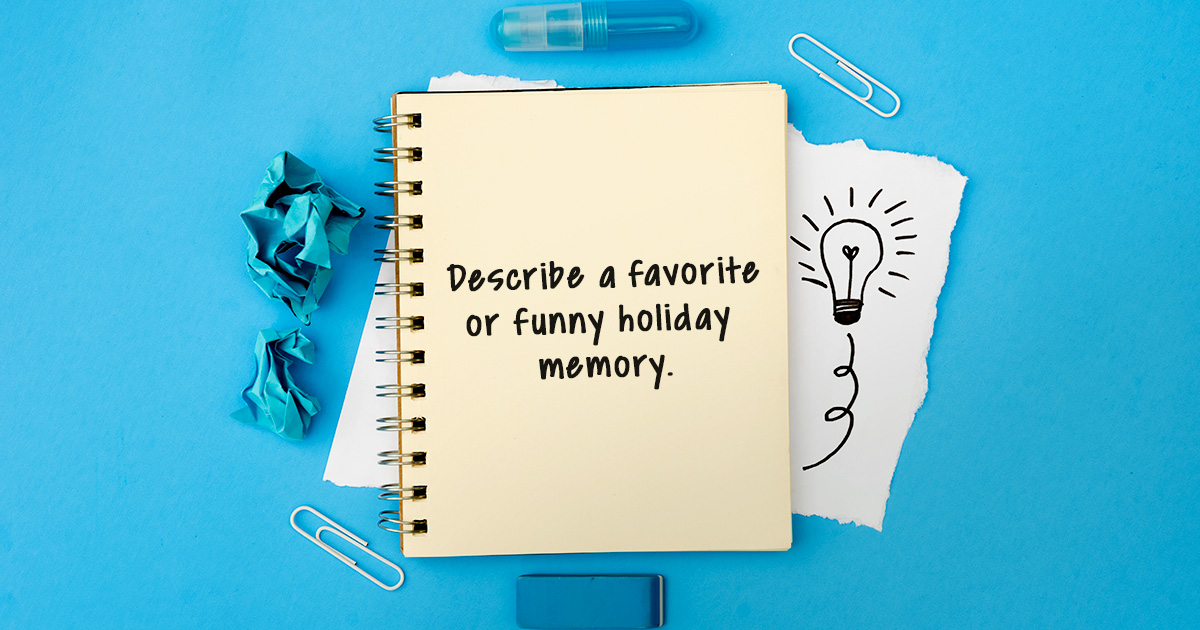 Describe a favorite or funny holiday memory.