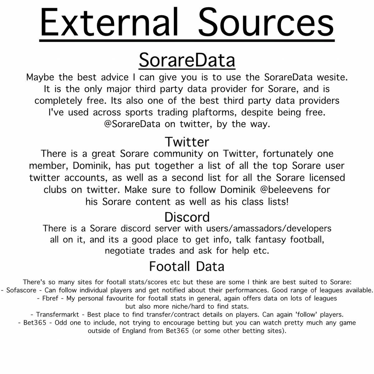External Sources -A few choice Twitter accounts (could've said many more) -  @beleevens - lists @SorareData  @Qu_Tang_Clan - Youtube @Sorare_Podcast - Podcast @Leedsarewefoot1 +  @sorarefraser - scouting @SorareJapan - Asian Football @SiegeTheDay23 - DFS experience