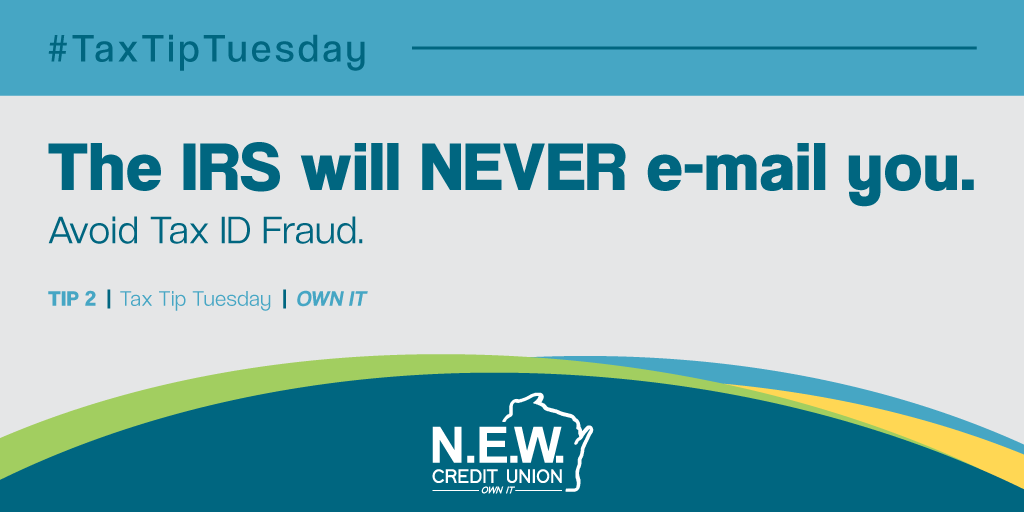 NEWCU's tweet photo. Tip #2: Avoid Tax ID Fraud by never responding to an e-mail that appears to come from the IRS. The IRS does not contact people via e-mail. Did you receive an email and you're not sure if it's legit? Give us a call, we're here to help! #TaxTipTuesday https://t.co/NaK8B7KEzN