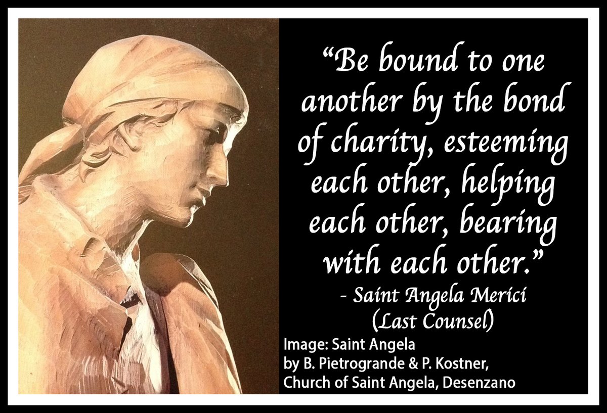 Throughout the month of January, we are featuring the writings and spirituality of St. Angela Merici, devoted follower of Christ, who founded the Company of St. Ursula in 1535 in Brescia, Italy, which was the birth of the Ursuline Order. The Feast of St. Angela is January 27.