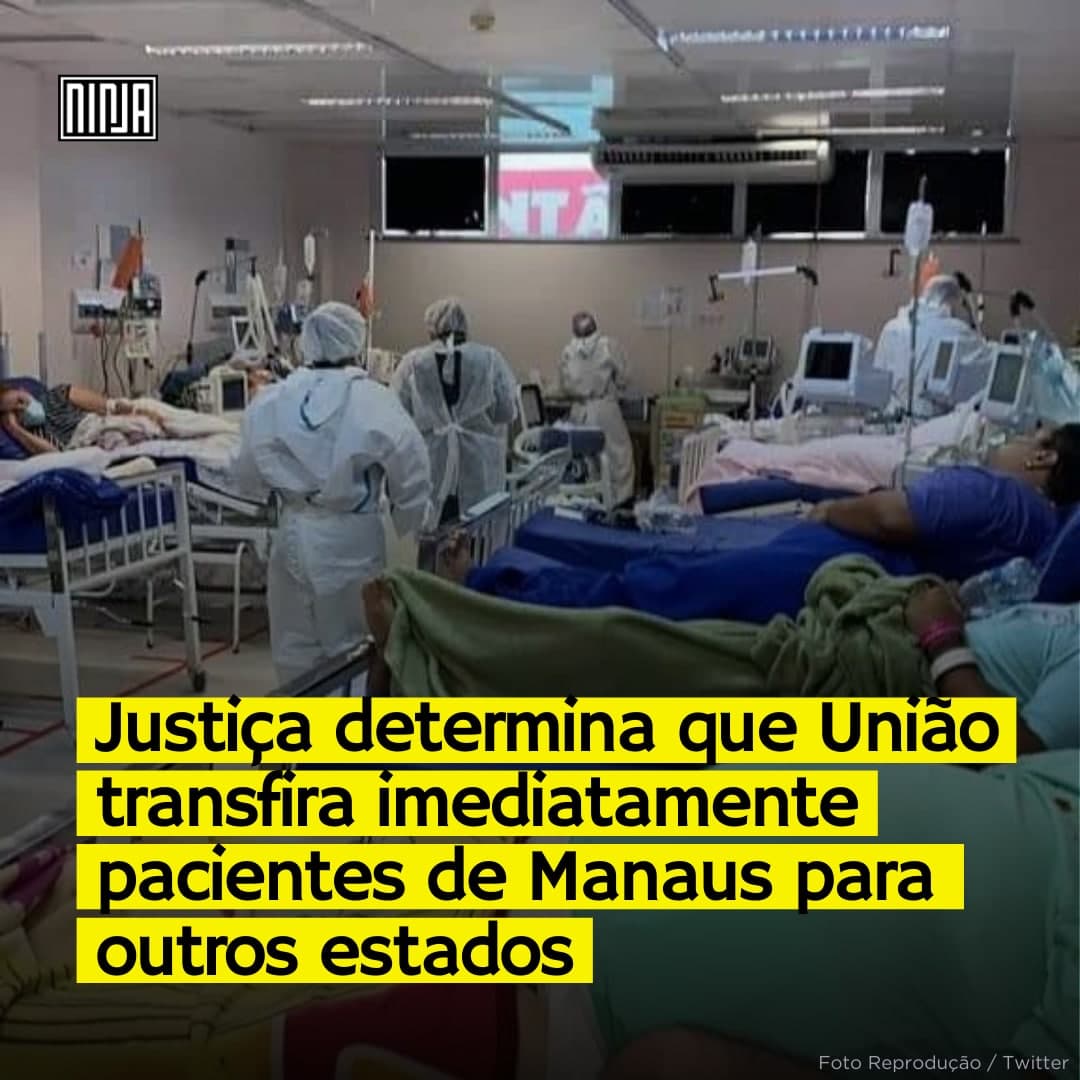 MidiaNINJA's tweet photo. A Justiça Federal determinou que o governo Bolsonaro transfira imediatamente todos os pacientes internados em Manaus que estão com risco de vida por falta de oxigênio. Eles devem ser transferidos para unidades de outros estados em um prazo de 24h conforme despacho de hoje (1/3). https://t.co/xfIxWggjsQ