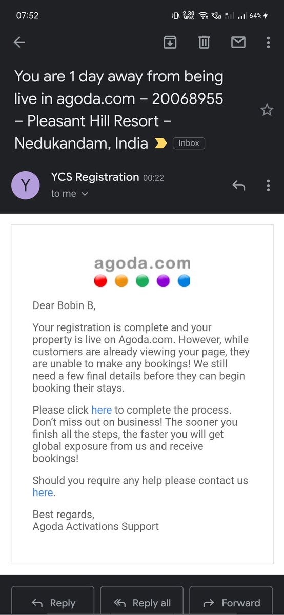 We have been getting this mail for the last one month and not yet online.
"You are 1 day away from being live in agoda.com – 20068955 – Pleasant Hill Resort – Nedukandam, India". Despite repeated reminders still no updates