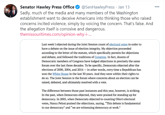 January 13th--Hawley continues to back peddle claiming that he simply voiced a concern and isn't responsible for the resulting violence. He did not merely raise a concern--he inspired an army and they attacked our US Capitol.Sowing doubt. Fanning the flames.36/